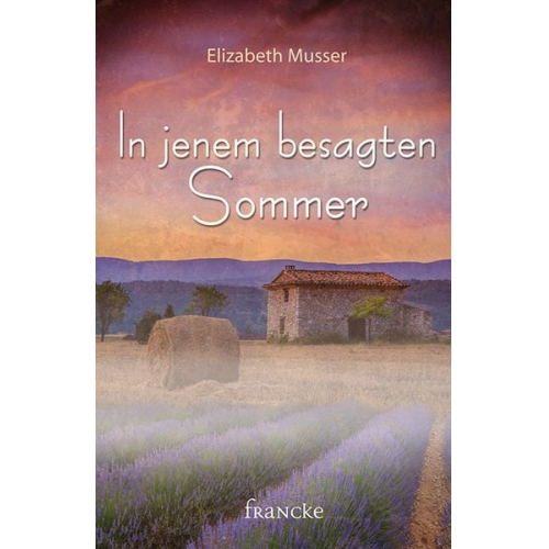 Elizabeth Musser - In jenem besagten Sommer