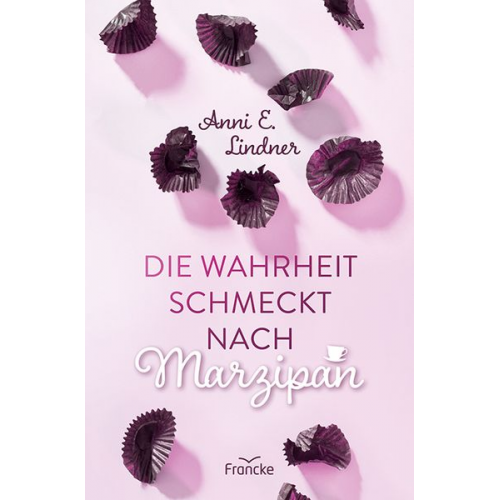 Anni E. Lindner - Die Wahrheit schmeckt nach Marzipan