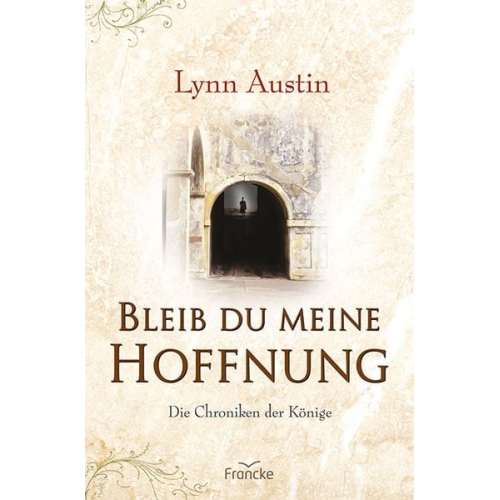 Lynn Austin - Bleib du meine Hoffnung