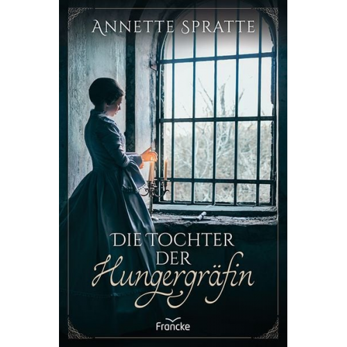 Annette Spratte - Die Tochter der Hungergräfin