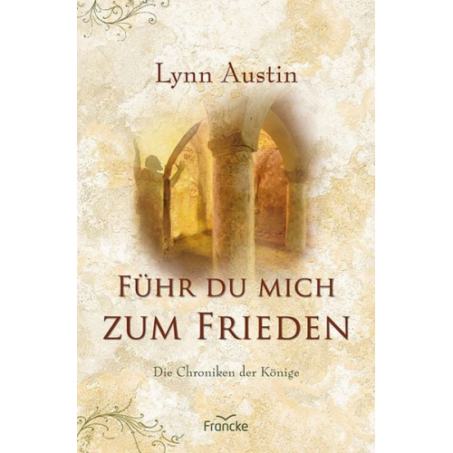 Lynn Austin - Führ du mich zum Frieden