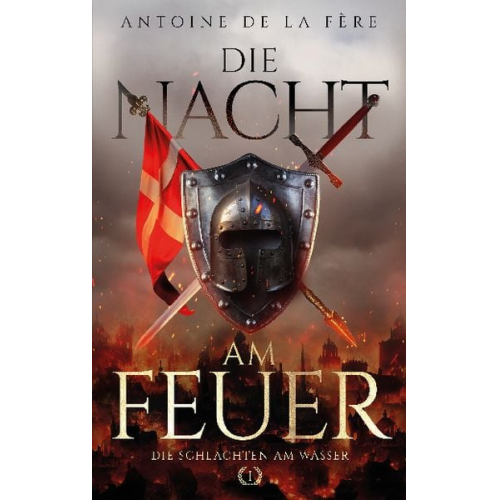 Antoine de la Fère - Die Nacht am Feuer 1 – Die Schlachten am Wasser