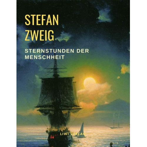 Stefan Zweig - Sternstunden der Menschheit