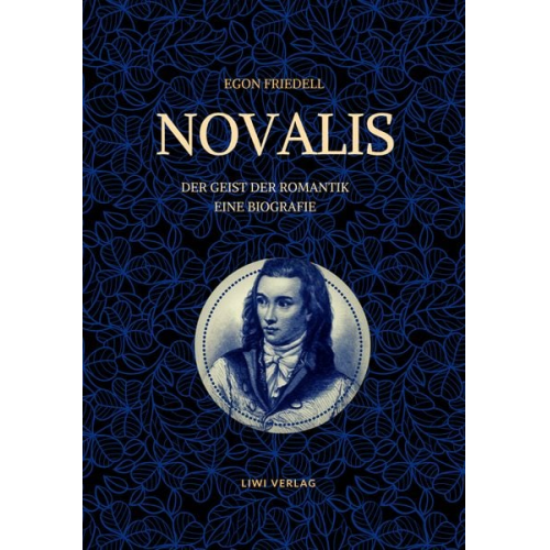 Egon Friedell - Novalis - Der Geist der Romantik. Eine Biografie