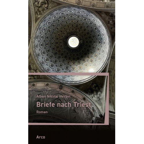 Alban Nikolai Herbst - Briefe nach Triest