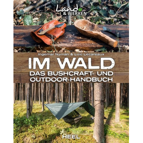 Ingemar Nyman Loic Lecareaux - Im Wald: Das Bushcraft- und Outdoorhandbuch