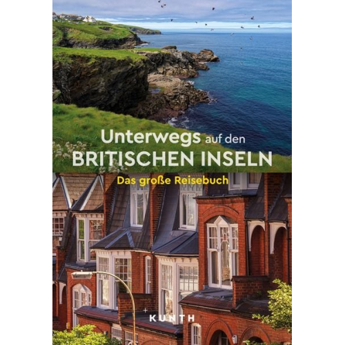 Anke Benstem Gerhard Kapff Claudia Lensch Iris Ottinger Reinhard Pietsch - KUNTH Unterwegs auf den Britischen Inseln