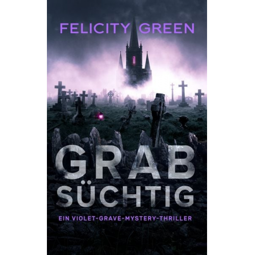 Felicity Green - Grabsüchtig