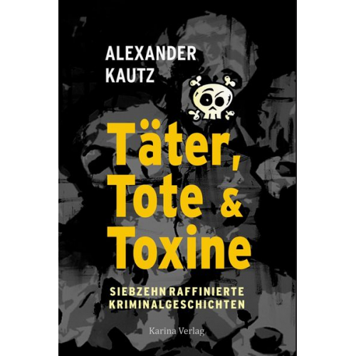 Alexander Kautz - Täter, Tote und Toxine