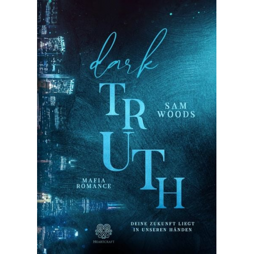 Sam Woods - Dark Truth - Deine Zukunft liegt in unseren Händen (Mafia Romance)