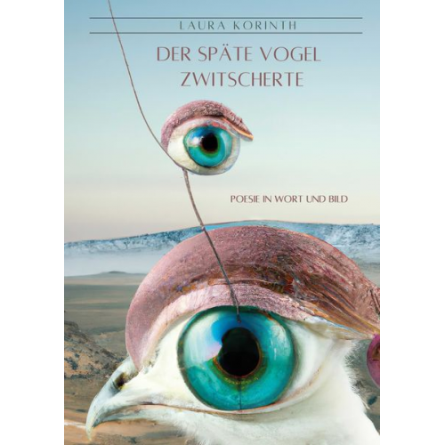 Laura Korinth - Der späte Vogel zwitscherte