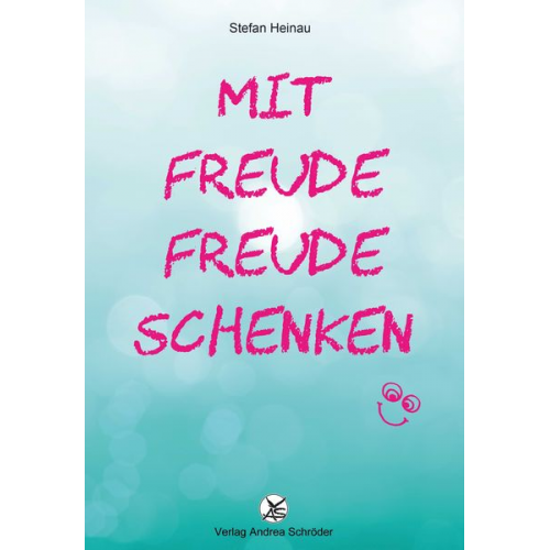 Stefan Heinau - Mit Freude Freude schenken