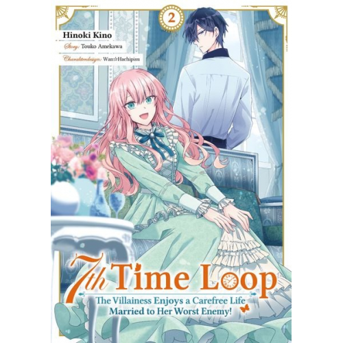 Touko Amekawa - 7th Time Loop: The Villainess Enjoys a Carefree Life Married to Her Worst Enemy! (Manga), Band 02 (deutsche Ausgabe)