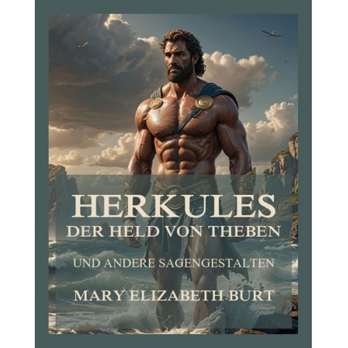 Mary Elizabeth Burt - Herkules, der Held von Theben