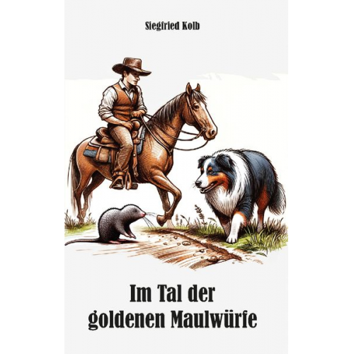 Siegfried Kolb - Im Tal der goldenen Maulwürfe