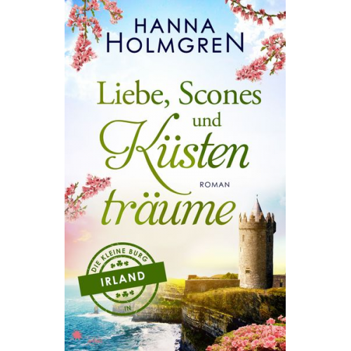 Hanna Holmgren - Liebe, Scones und Küstenträume (Die kleine Burg in Irland)