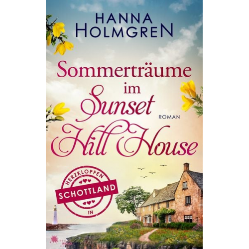 Hanna Holmgren - Sommerträume im Sunset Hill House (Herzklopfen in Schottland)