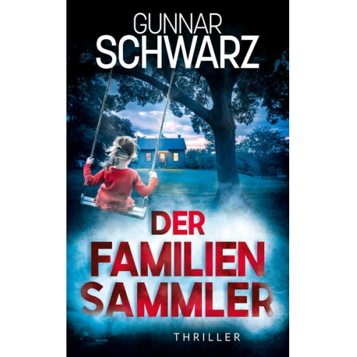 Gunnar Schwarz - Der Familiensammler (Thriller)