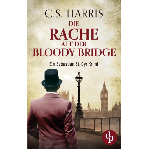 C. S. Harris - Die Rache auf der Bloody Bridge