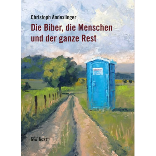 Christoph Andexlinger - Die Biber, die Menschen und der ganze Rest