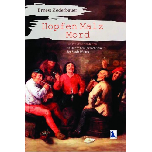 Ernest Zederbauer - Hopfen Malz Mord Ein Waldviertel-Krimi