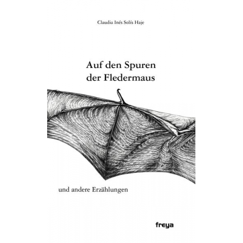 Claudia Inés Solis Haje - Auf den Spuren der Fledermaus