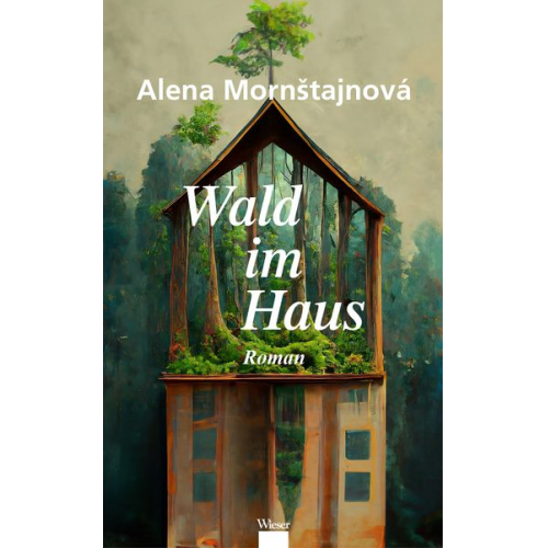 Alena Mornštajnová - Wald im Haus