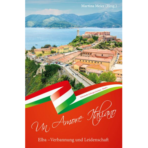 Elba - Verbannung und Leidenschaft ... - Un Amore Italiano