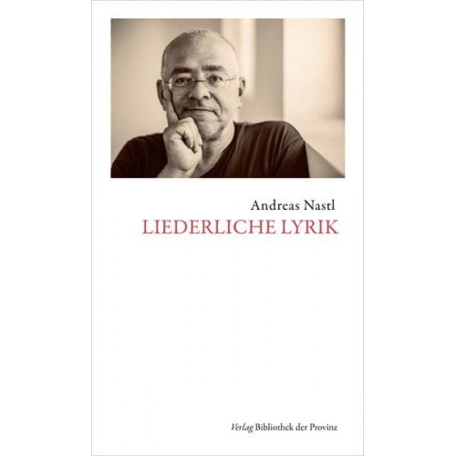 Andreas Nastl - Liederliche Lyrik