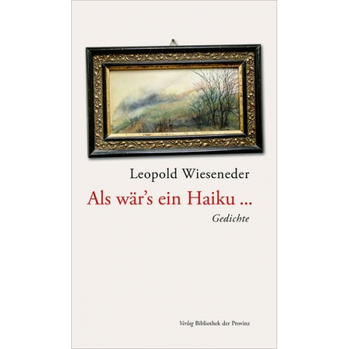 Leopold Wieseneder - Als wär’s ein Haiku …