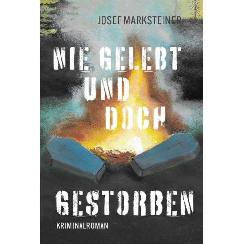 Josef Marksteiner - Nie gelebt und doch gestorben