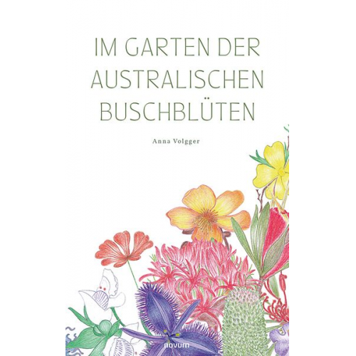 Anna Volgger - Im Garten der australischen Buschblüten