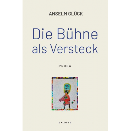 Anselm Glück - Die Bühne als Versteck