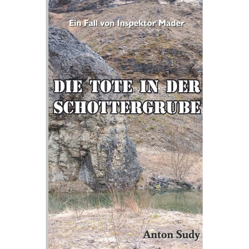 Anton Sudy - Die Tote in der Schottergrube