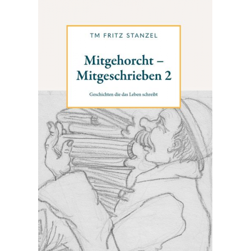 Fritz Stanzel - Mitgehorcht - Mitgeschrieben 2