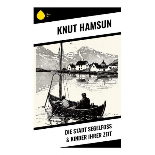 Knut Hamsun - Die Stadt Segelfoß & Kinder ihrer Zeit