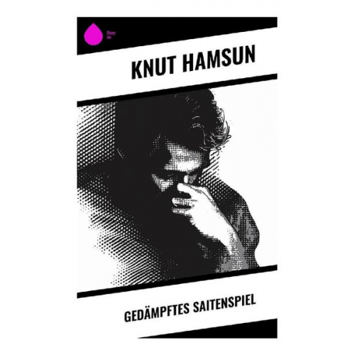 Knut Hamsun - Gedämpftes Saitenspiel