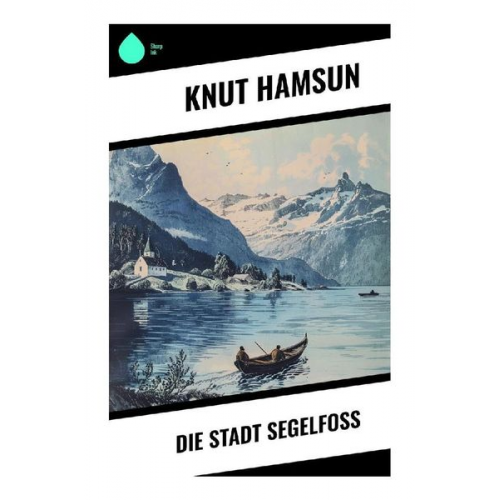 Knut Hamsun - Die Stadt Segelfoß