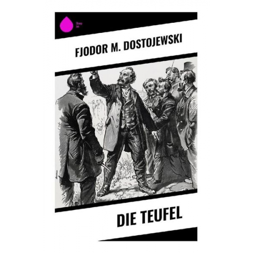 Fjodor M. Dostojewski - Die Teufel