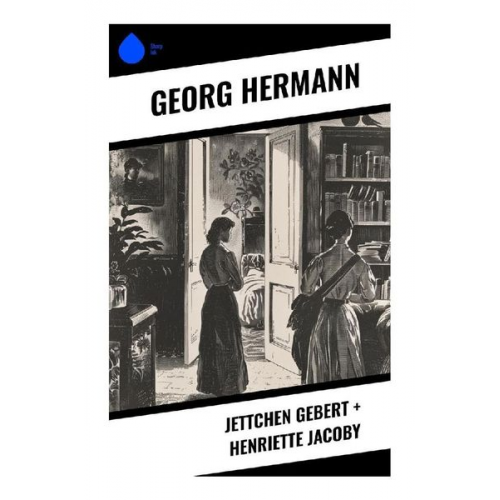 Georg Hermann - Jettchen Gebert + Henriette Jacoby