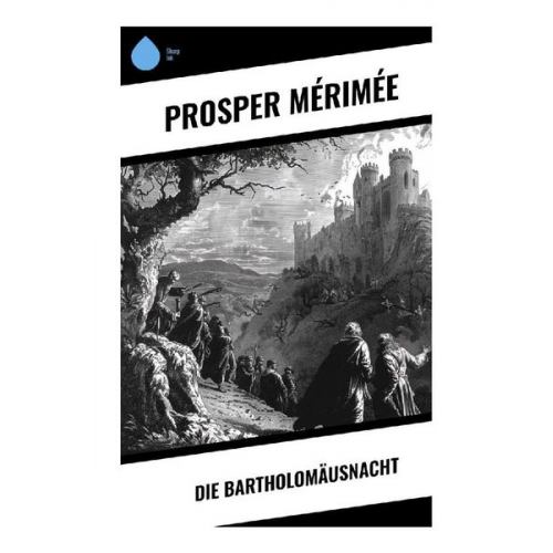 Prosper Merimée - Die Bartholomäusnacht