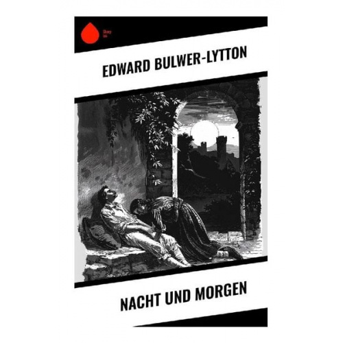 Edward Bulwer-Lytton - Nacht und Morgen