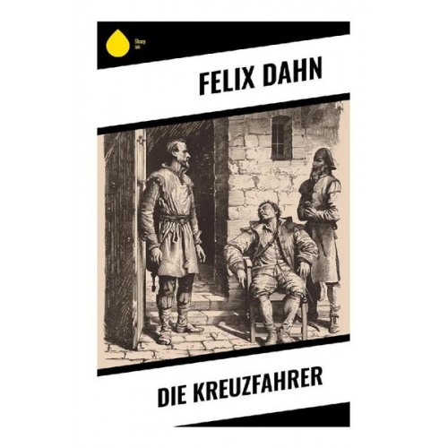 Felix Dahn - Die Kreuzfahrer