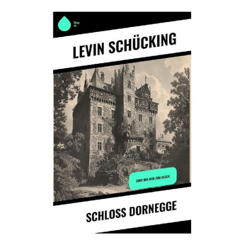 Levin Schücking - Schloss Dornegge