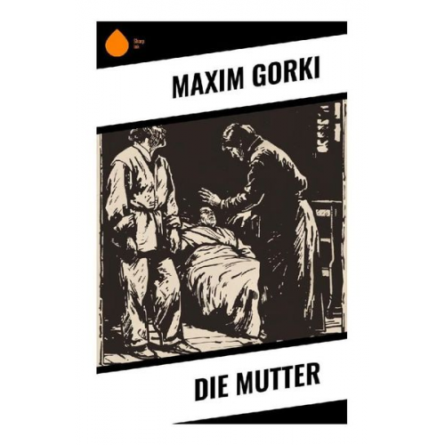 Maxim Gorki - Die Mutter