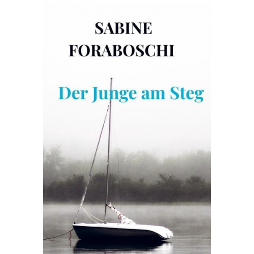 Sabine Foraboschi - Der Junge am Steg