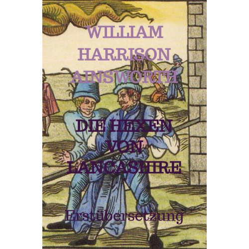William Harrison Ainsworth - William Harrison Ainsworth: HEXEN VON LANCASHIRE