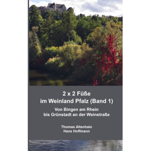 Thomas Altenhain Hans Hoffmann - 2 x 2 Füße im Weinland Pfalz (Band 1)