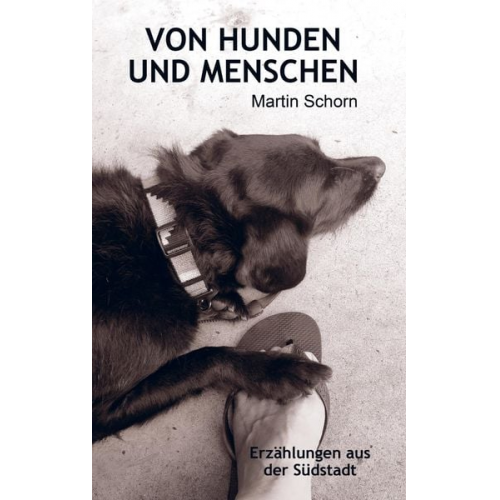 Martin Schorn - Von Hunden und Menschen