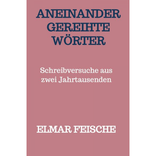 Elmar Feische - Aneinandergereihte Wörter